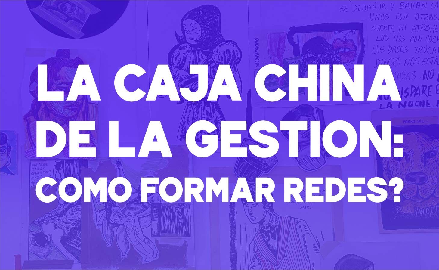 La caja china de la gestión: cómo formar redes